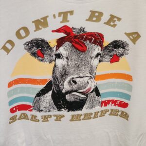 Don't Be A Salty Heifer Shirt